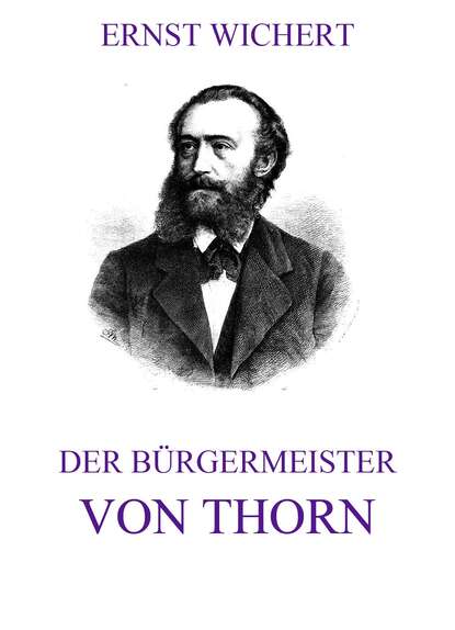Ernst Wichert - Der Bürgermeister von Thorn
