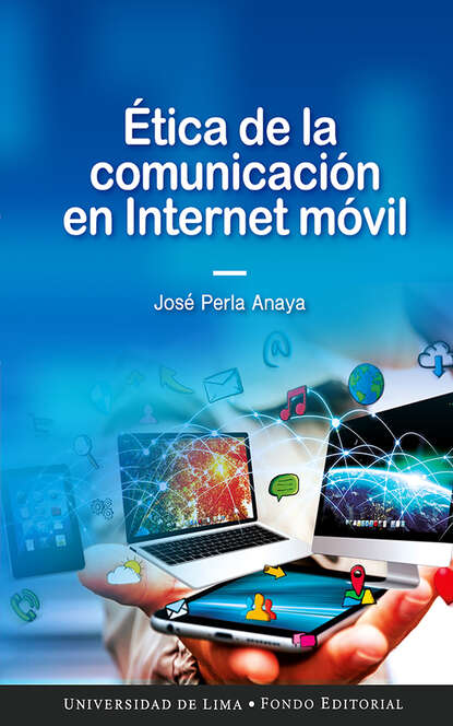 José Perla Anaya - Ética de la comunicación en Internet móvil