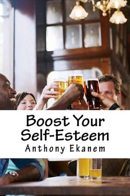 Anthony Ekanem - Boost Your Self-Esteem