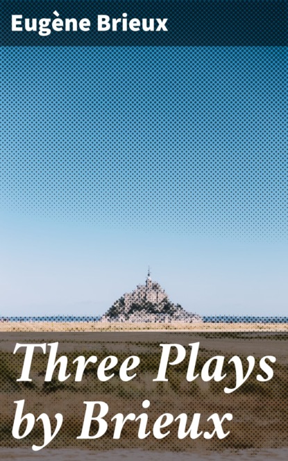

Three Plays by Brieux