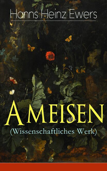 Hanns Heinz Ewers - Ameisen (Wissenschaftliches Werk)