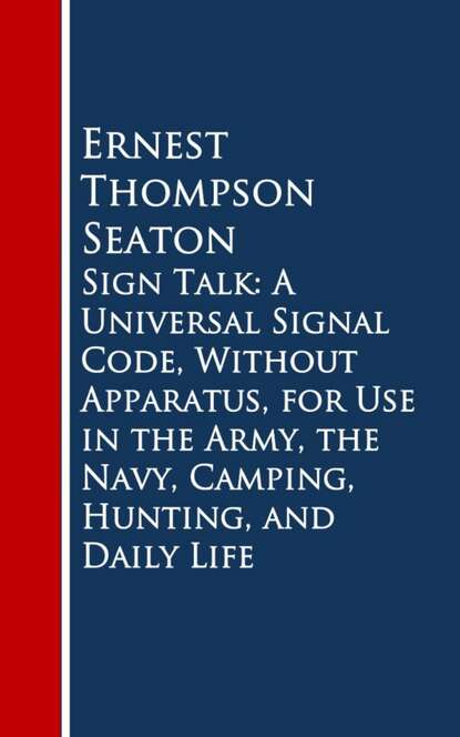 

Sign Talk: A Universal Signal Code, Without Appara, Hunting, and Daily Life