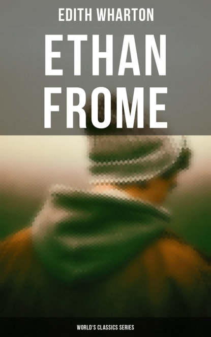 Edith Wharton — Ethan Frome (World's Classics Series)