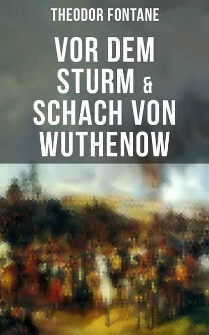 Теодор Фонтане — Vor dem Sturm & Schach von Wuthenow