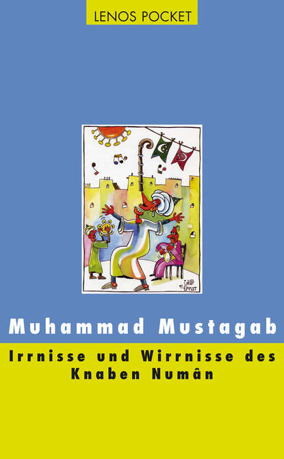 Muhammad Mustagab - Irrnisse und Wirrnisse des Knaben Numân