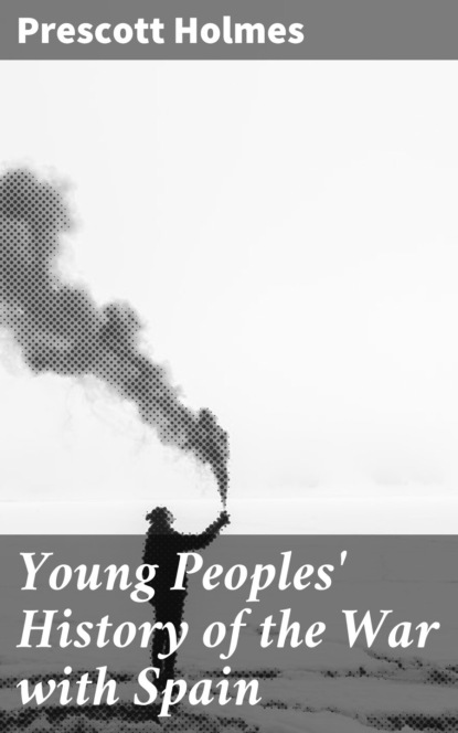 

Young Peoples' History of the War with Spain