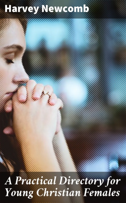 

A Practical Directory for Young Christian Females