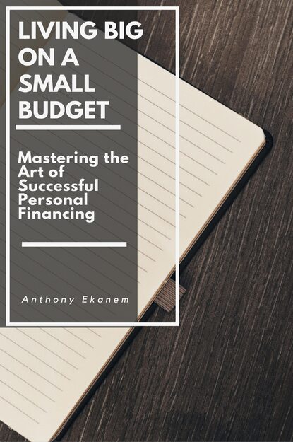 Anthony Ekanem - Living Big on a Small Budget