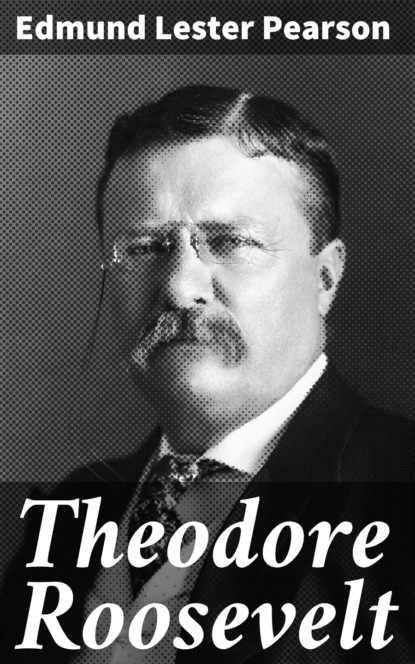 

Theodore Roosevelt