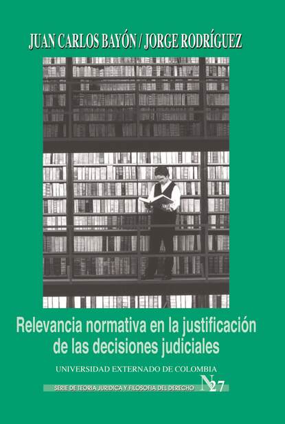 Juan Caros Bayón - Relevancia normativa en la justificación de las decisiones judiciales