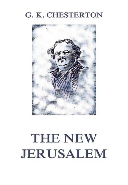 Гилберт Кийт Честертон - The New Jerusalem