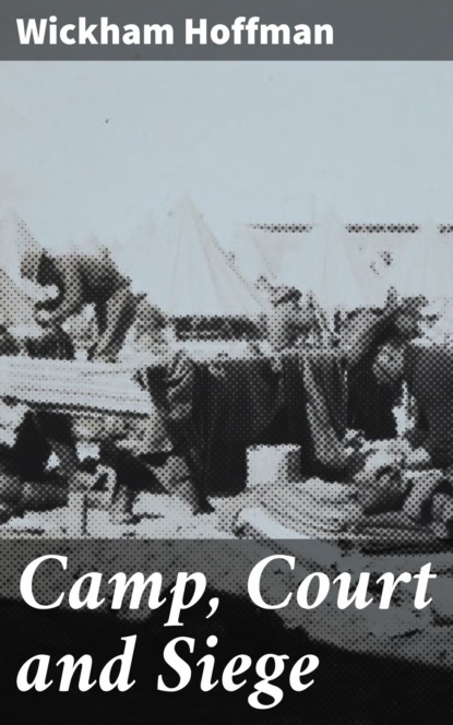 Wickham Hoffman - Camp, Court and Siege