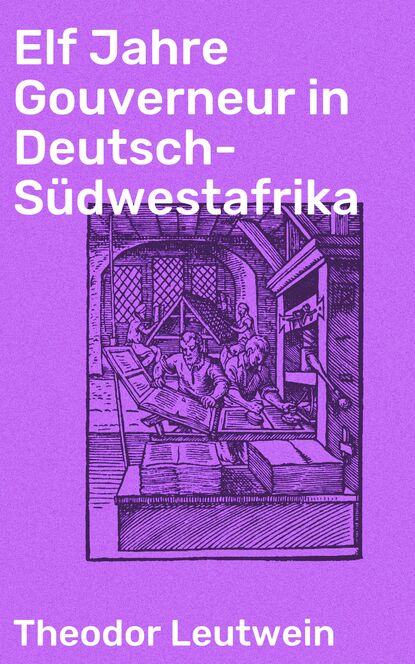 

Elf Jahre Gouverneur in Deutsch-Südwestafrika