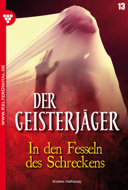 Andrew Hathaway - Der Geisterjäger 13 – Gruselroman