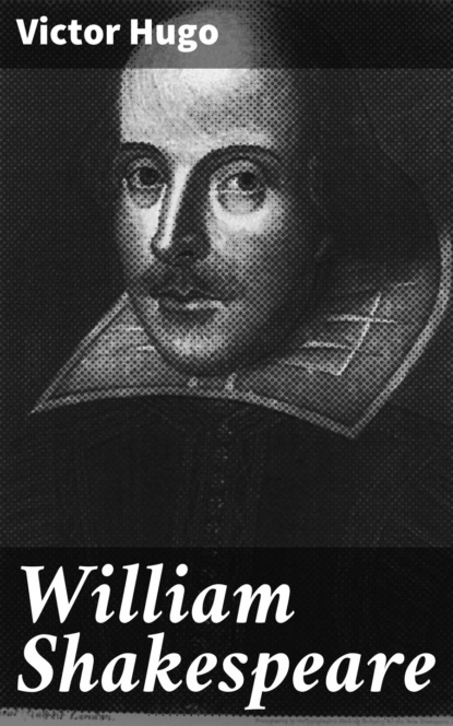 Victor Hugo — William Shakespeare