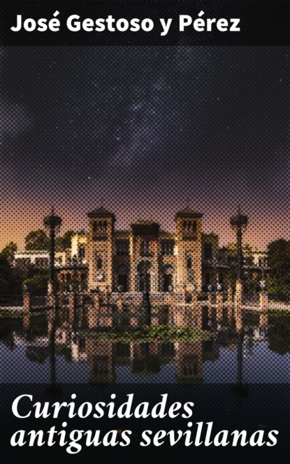 

Curiosidades antiguas sevillanas