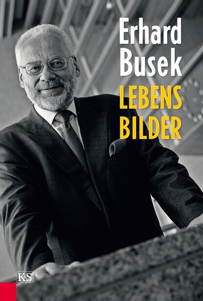 Erhard Busek — Lebensbilder