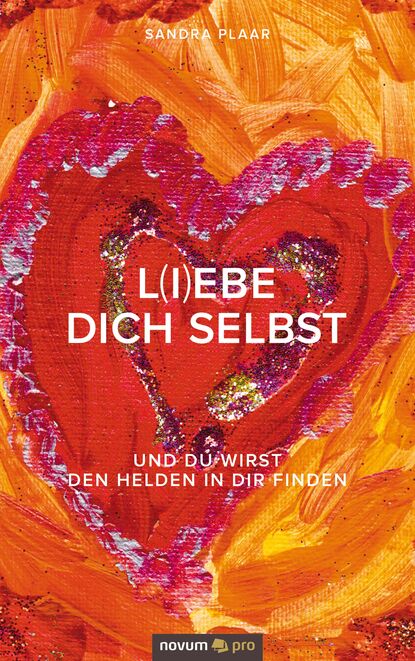 L(i)ebe dich selbst (Sandra Plaar). 