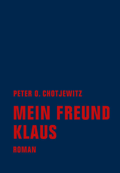 Mein Freund Klaus (Peter O. Chotjewitz). 