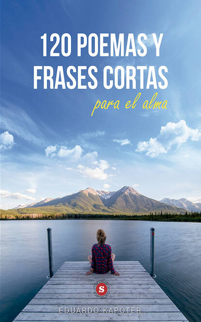 

120 poemas y frases cortas para el alma