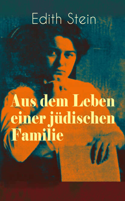 Edith Stein - Aus dem Leben einer jüdischen Familie