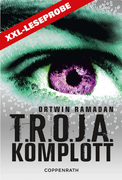 Ortwin Ramadan - XXL-Leseprobe - T.R.O.J.A. Komplott