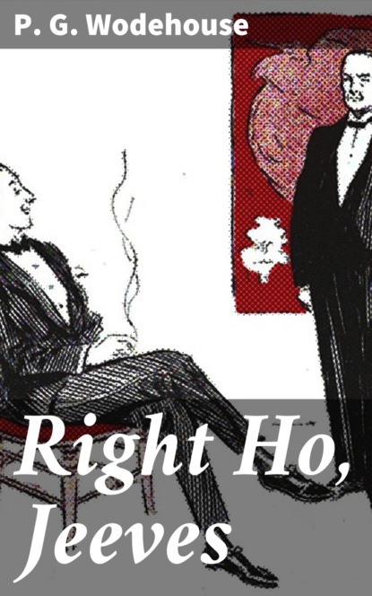 P. G. Wodehouse - Right Ho, Jeeves