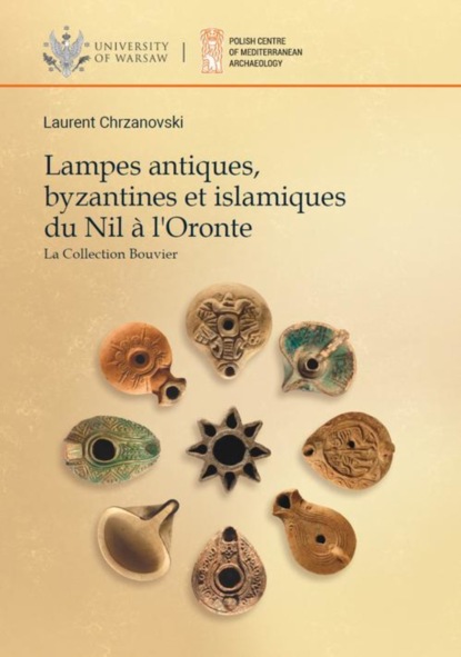 

Lampes antiques, byzantines et islamiques du Nil a l'Oronte