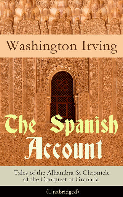 Washington Irving - The Spanish Account: Tales of the Alhambra & Chronicle of the Conquest of Granada (Unabridged)