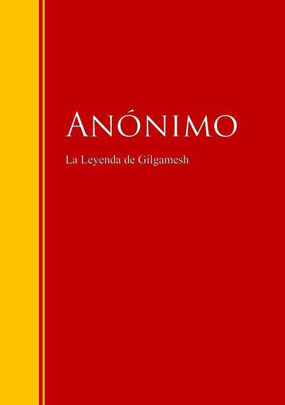 Anonimo - La Leyenda de Gilgamesh