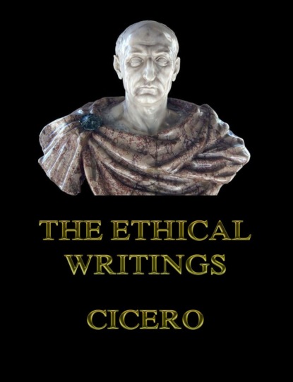 Cicero - The Ethical Writings
