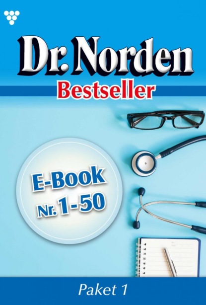 

Dr. Norden Bestseller Paket 1 – Arztroman
