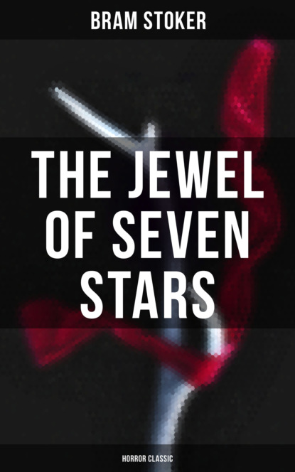 Bram Stoker - The Jewel of Seven Stars (Horror Classic)