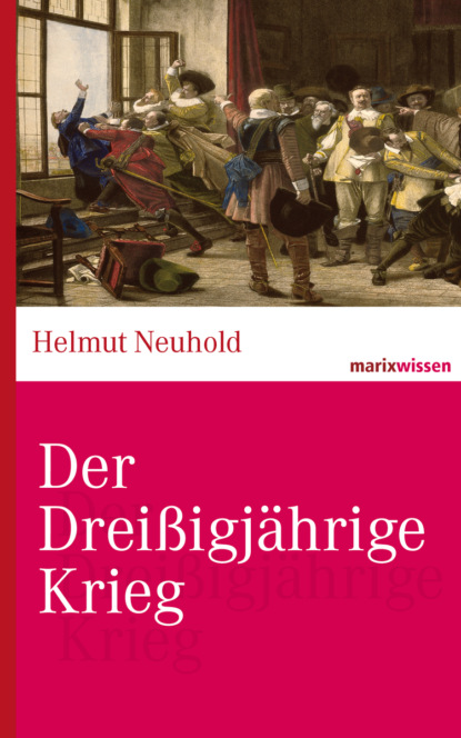 Helmut Neuhold - Der Dreißigjährige Krieg