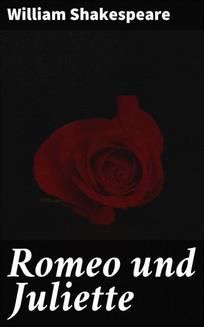 William Shakespeare - Romeo und Juliette