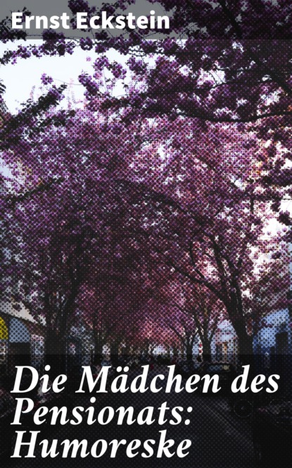 

Die Mädchen des Pensionats: Humoreske