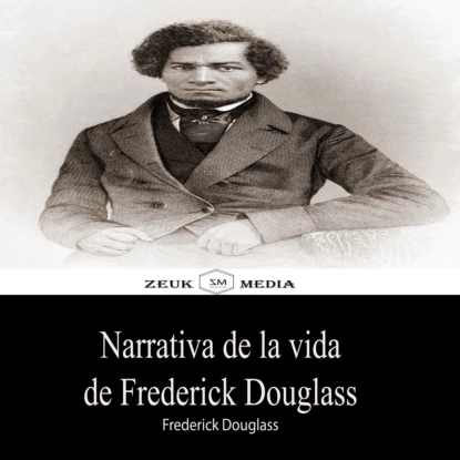 Обложка книги Narrativa de la vida de Frederick Douglass, Frederick  Douglass