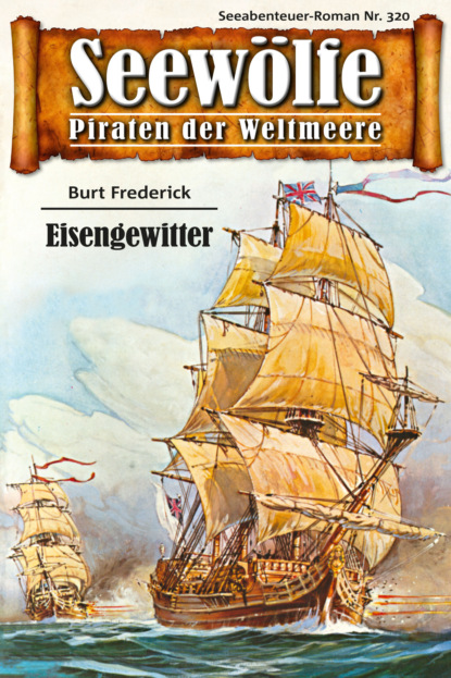 Seewölfe - Piraten der Weltmeere 320 (Burt Frederick). 