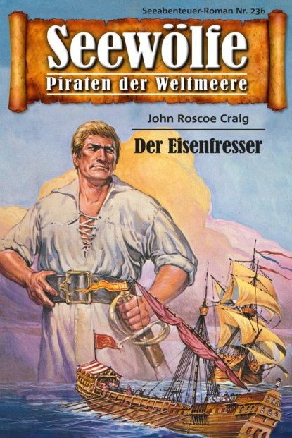 Обложка книги Seewölfe - Piraten der Weltmeere 236, John Roscoe Craig