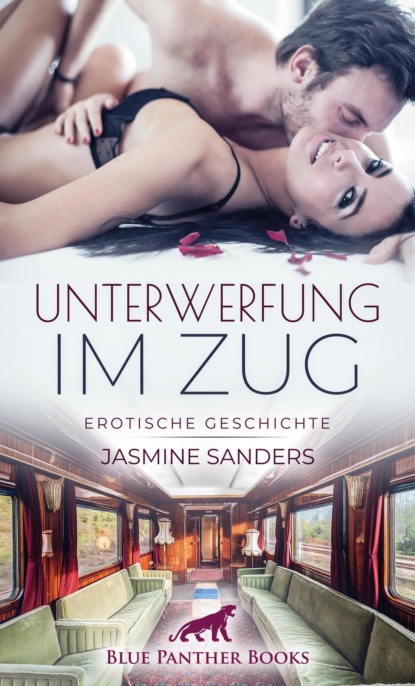 Jasmine Sanders - Unterwerfung im Zug | Erotische Geschichte
