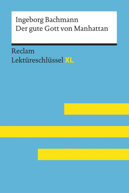 Der gute Gott von Manhattan von Ingeborg Bachmann: Reclam Lektüreschlüssel XL (Joseph McVeigh). 