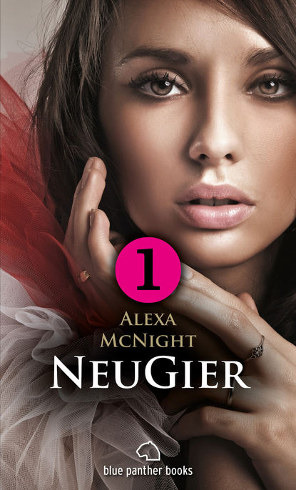 Alexa McNight - NeuGier - Teil 1 - Dein Herz will mehr ...