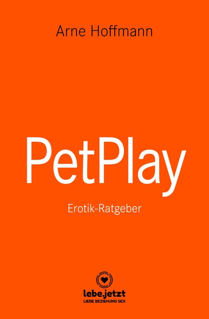 Arne Hoffmann — PetPlay | Erotischer Ratgeber