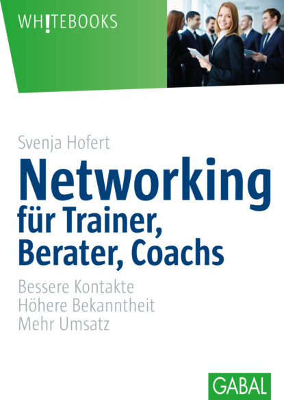 Svenja Hofert - Networking für Trainer, Berater, Coachs