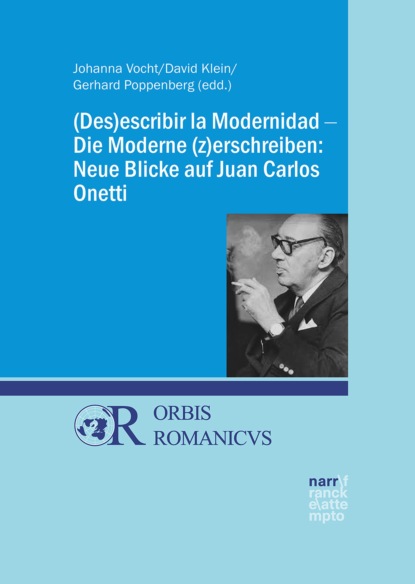 (Des)escribir la Modernidad - Die Moderne (z)erschreiben: Neue Blicke auf Juan Carlos Onetti (Группа авторов). 