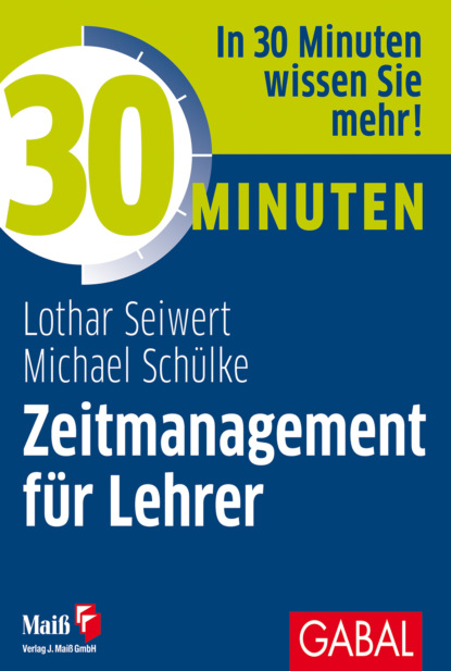Lothar Seiwert - 30 Minuten Zeitmanagement für Lehrer