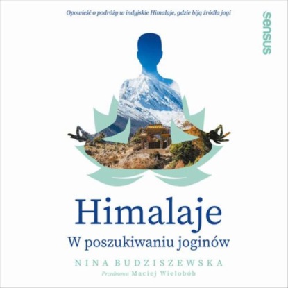 

Himalaje. W poszukiwaniu joginów