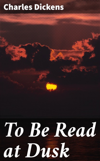 

To Be Read at Dusk