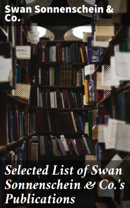 

Selected List of Swan Sonnenschein & Co.'s Publications