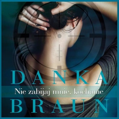 

Nie zabijaj mnie, kochanie